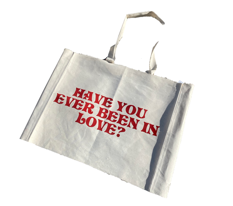 Have You Ever Been In Love? - 22" x 15" Tote