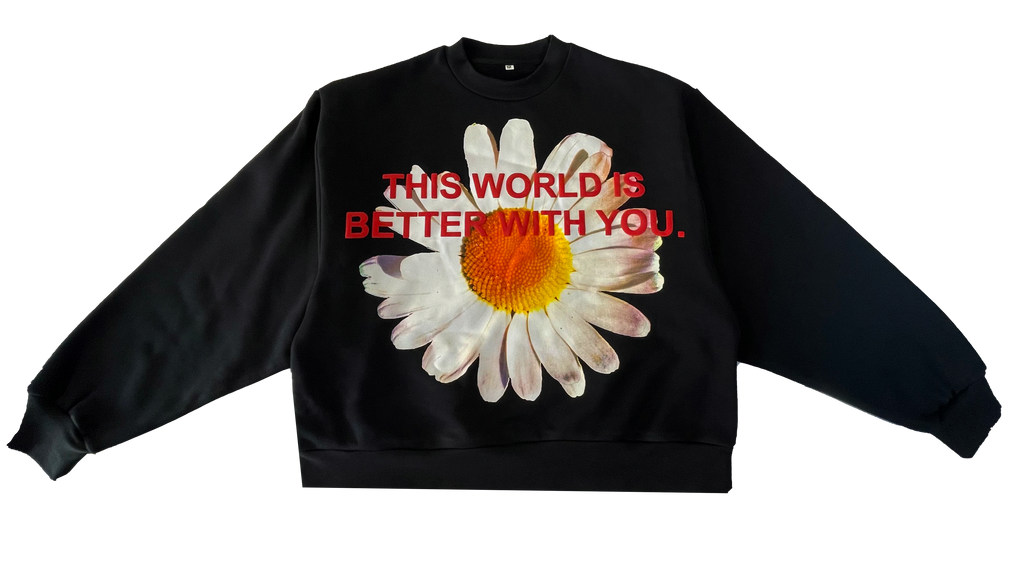 This World Is Better With You - Black Daisy Crewneck