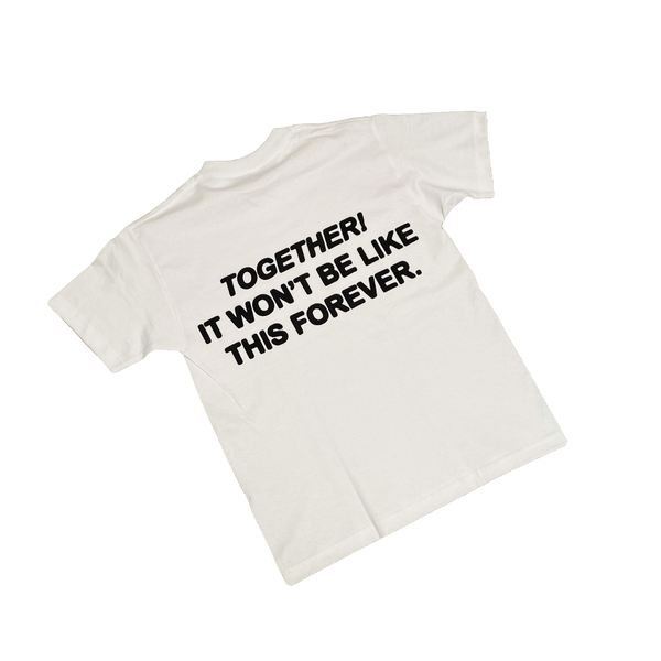 Together It Won't Be Like This Forever - Shirt