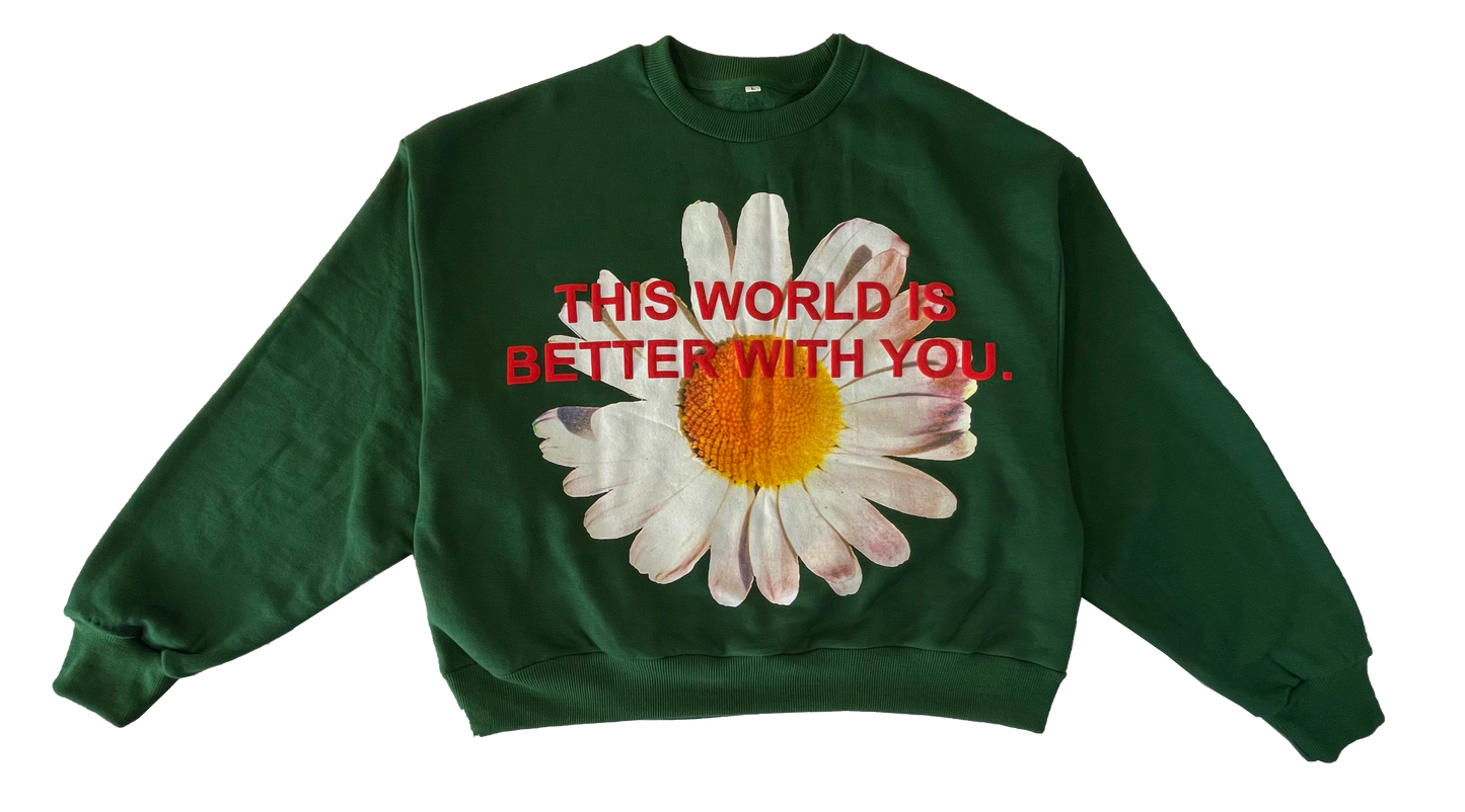 This World Is Better With You - Forest Green Daisy Crewneck [PRE-ORDER]