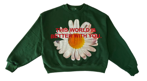 This World Is Better With You - Forest Green Daisy Crewneck [PRE-ORDER]