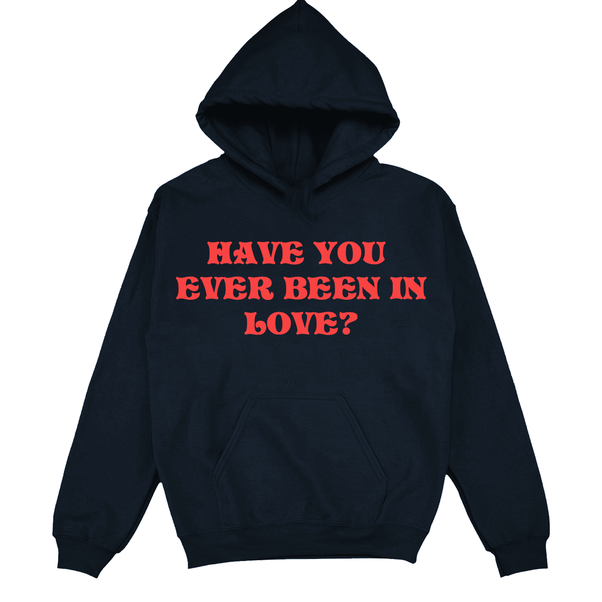 Have You Ever Been In Love? - Printed Hoodie