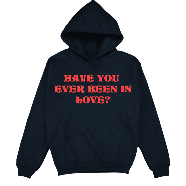 Have You Ever Been In Love? - Printed Hoodie