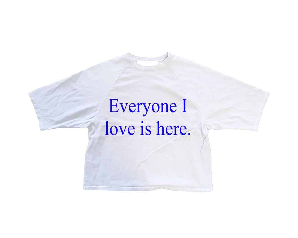 Everyone I Love Is Here - White Raglan Boxy Tee Shirt