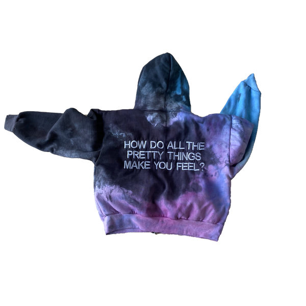How Do All The Pretty Things Make You Feel? - Hand Dyed Zippy Hoodie