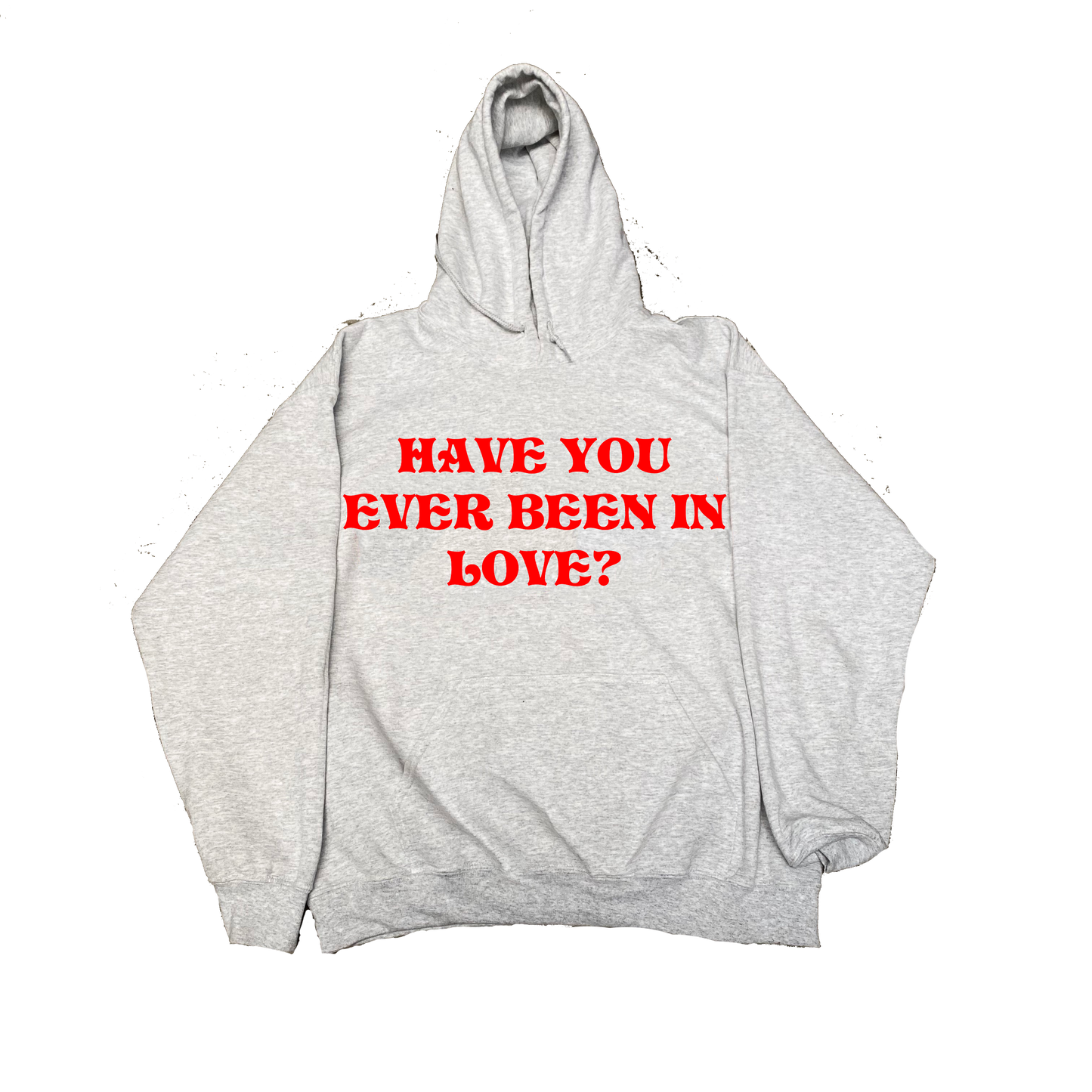 Have You Ever Been In Love? - Printed Hoodie