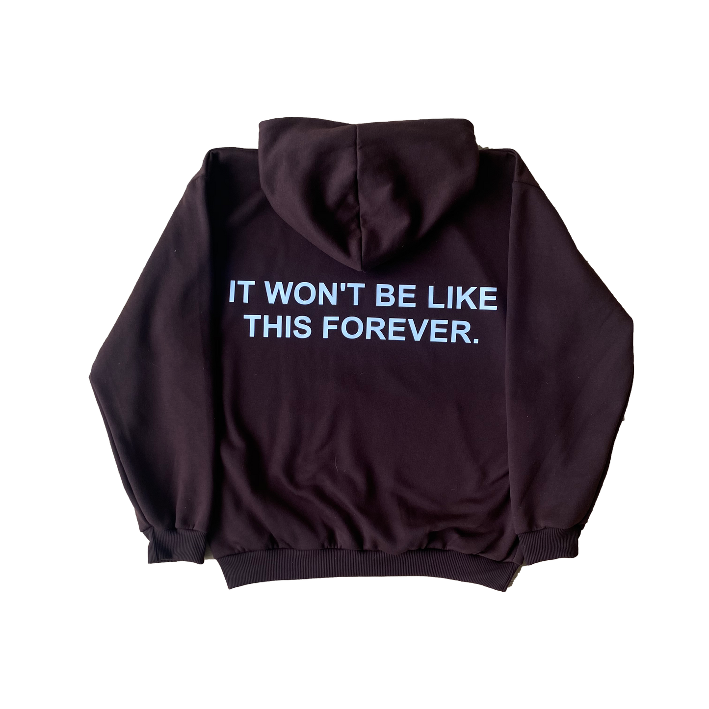 It Won't Be Like This Forever - Printed Brown Hoodie