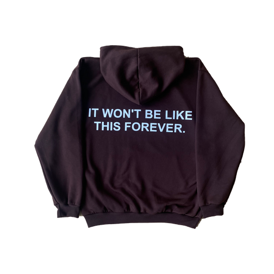 It Won't Be Like This Forever - Printed Brown Hoodie