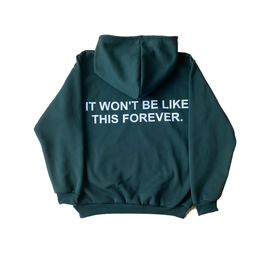 It Won't Be Like This Forever - Printed Green Hoodie